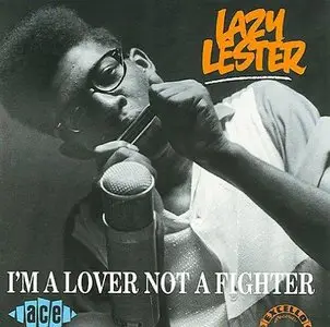 Lazy Lester - I'm A Lover Not A Fighter (2002)