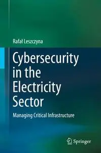 Cybersecurity in the Electricity Sector: Managing Critical Infrastructure