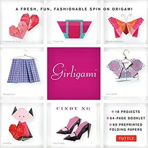 Girligami Kit: A Fresh, Fun, Fashionable Spin on Origami: Origami for Girls Kit with Origami Book, 60 Origami Papers: Gr