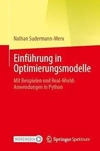 Einführung in Optimierungsmodelle: Mit Beispielen Und Real-world-anwendungen in Python