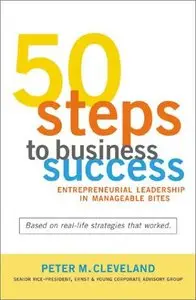 50 Steps to Business Success: Entrepreneurial Leadership in Manageable Bites (repost)