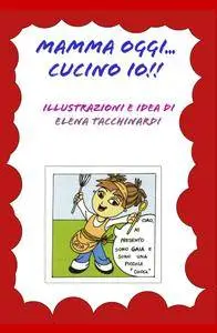 MAMMA OGGI… cucino io!!