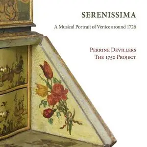 Perrine Devillers, The 1750 Project, Benoît Laurent - Serenissima: A Musical Portrait of Venice Around 1726 (2021)