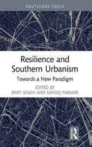 Resilience and Southern Urbanism: Towards a New Paradigm