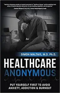 Healthcare Anonymous: Put Yourself First to Avoid Anxiety, Addiction and Burnout