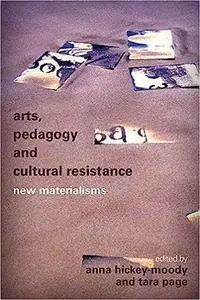 Arts, Pedagogy and Cultural Resistance: New Materialisms