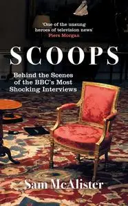 Scoops: Behind the Scenes of the BBC's Most Shocking Interviews