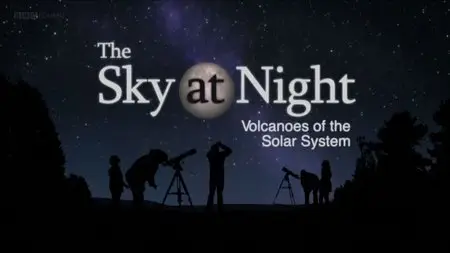 BBC The Sky at Night - Volcanoes of the Solar System (2015)