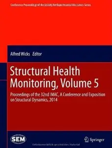 Structural Health Monitoring, Volume 5: Proceedings of the 32nd IMAC, A Conference and Exposition on Structural Dynamics, 2014