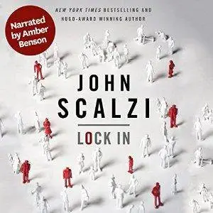 Lock In (Narrated by Amber Benson) by John Scalzi (Repost)