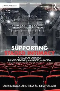 Supporting Staged Intimacy: A Practical Guide for Theatre Creatives, Managers, and Crew