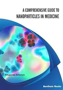 A Comprehensive Guide to Nanoparticles in Medicine