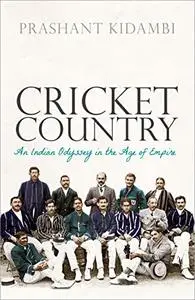 Cricket Country: An Indian Odyssey in the Age of Empire (Repost)