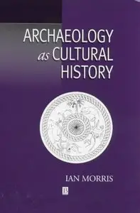 Archaeology as Cultural History: Words and Things in Iron Age Greece