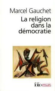 Marcel Gauchet, "La religion dans la démocratie"