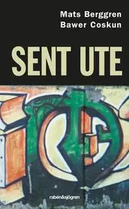 «Sent ute» by Mats Berggren,Bawer Coskun