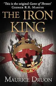 «The Iron King (The Accursed Kings, Book 1)» by Maurice Druon