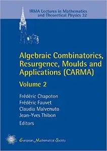 Algebraic Combinatorics, Resurgence, Moulds and Applications (CARMA): Volume 2