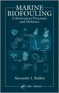 Marine Biofouling: Colonization Processes and Defenses by Alexander I. Railkin (Repost)