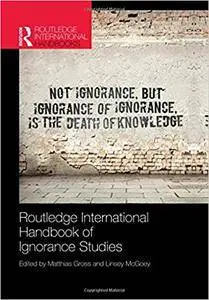 Routledge International Handbook of Ignorance Studies