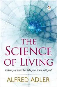 «The Science of Living» by Alfred Adler