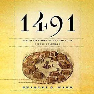 1491: New Revelations of the Americas Before Columbus [Audiobook, Unabridged]