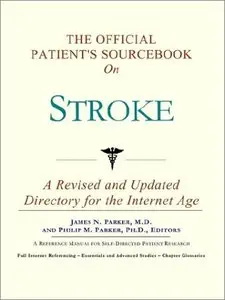 The Official Patient's Sourcebook on Stroke: A Revised and Updated Directory for the Internet Age (repost)