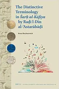 The Distinctive Terminology in Šarh Al-kafiya by Radi Al-din Al-'astarabadi
