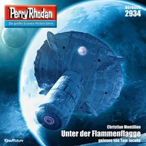 «Perry Rhodan - Episode 2934: Unter der Flammenflagge» by Christian Montillon