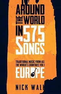 Around the World in 575 Songs: Europe: Traditional Music from all the World's Countries - Volume 1