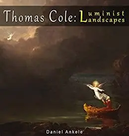 Thomas Cole: Luminist Landscapes - 140 Hudson River School Paintings - Annotated
