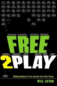 Free-to-Play: Making Money From Games You Give Away (repost)