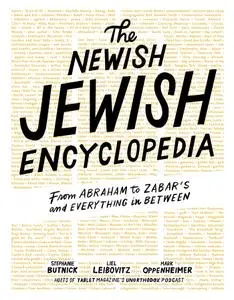The Newish Jewish Encyclopedia: From Abraham to Zabar's and Everything in Between