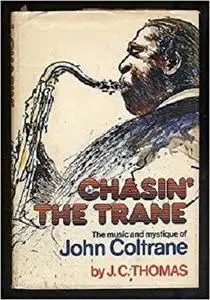 Chasin' the Trane: The music and mystique of John Coltrane