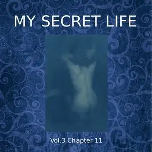 «My Secret Life, Vol. 3 Chapter 11» by Dominic Crawford Collins