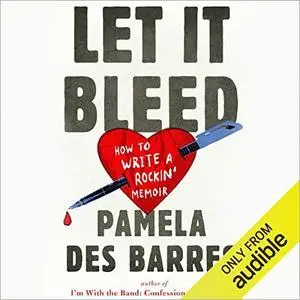Let it Bleed: How to Write a Rockin' Memoir [Audiobook]