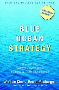 W.Chan Kim & Renee Mauborgne - Blue Ocean Strategy