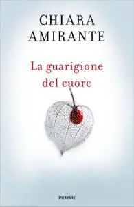 Chiara Amirante - La guarigione del cuore