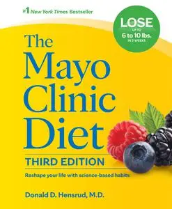 The Mayo Clinic Diet: Reshape your life with science-based habits, 3rd Edition