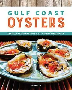 Gulf Coast Oysters: Classic & Modern Recipes of a Southern Renaissance