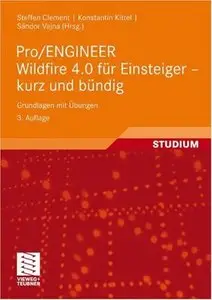 Pro/Engineer Wildfire 4.0 für Einsteiger - kurz und bündig: Grundlagen mit Übungen (repost)