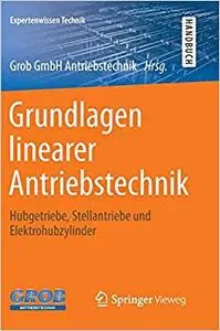 Grundlagen linearer Antriebstechnik: Hubgetriebe, Stellantriebe und Elektrohubzylinder