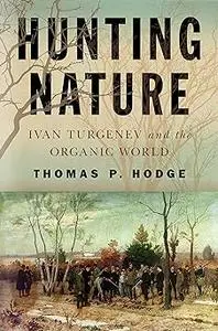Hunting Nature: Ivan Turgenev and the Organic World