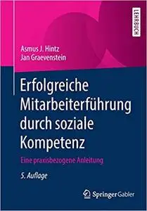 Erfolgreiche Mitarbeiterführung durch soziale Kompetenz: Eine praxisbezogene Anleitung