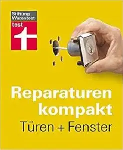 Reparaturen kompakt - Türen + Fenster [Repost]