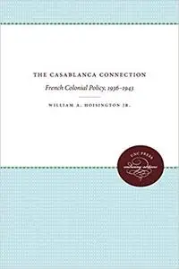 The Casablanca Connection: French Colonial Policy, 1936–1943