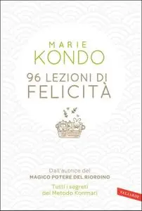 Marie Kondo - 96 lezioni di felicità