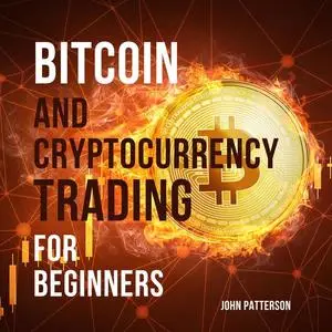 «Bitcoin and Cryptocurrency Trading for Beginners» by John Patterson