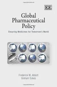 Global Pharmaceutical Policy: Ensuring Medicines for Tomorrow's World