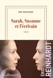 Eric Reinhardt, "Sarah, Susanne et l'écrivain"